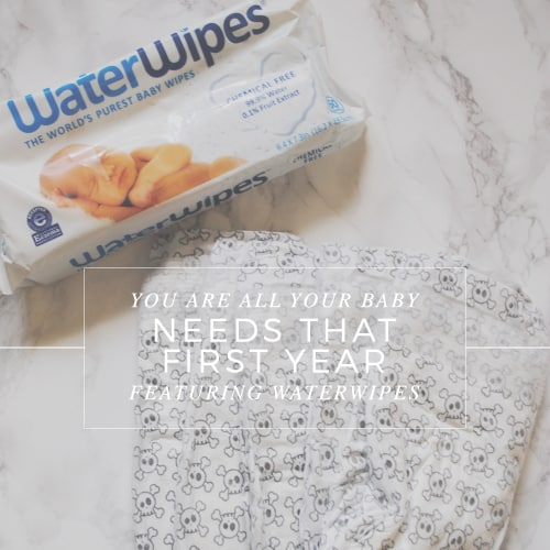 You Are All Your Baby Needs That First Year Featuring #WaterWipesUSA #ad #IC