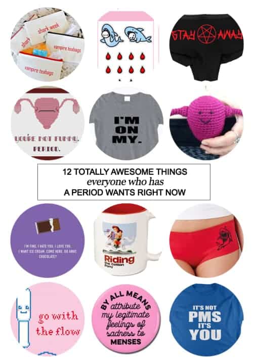 12 Totally Awesome Things Everyone Who Has A Period Wants Right Now