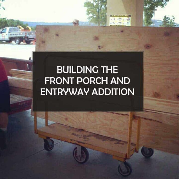 Building the Front Porch and Entryway Addition - Kiss My Tulle